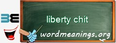 WordMeaning blackboard for liberty chit